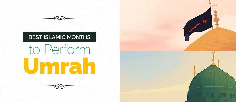 Best Islamic Months to Perform Umrah