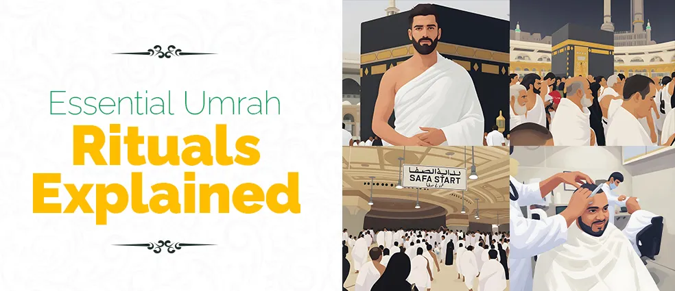 Essential Umrah Rituals Explained