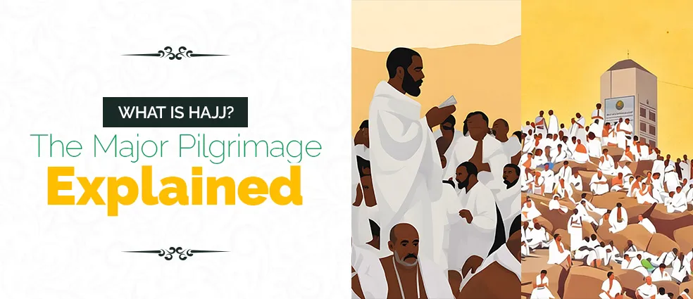 Hajj Pilgrimage Explained