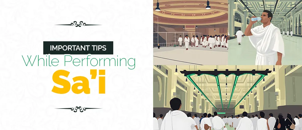Important Tips While Performing Sa'i