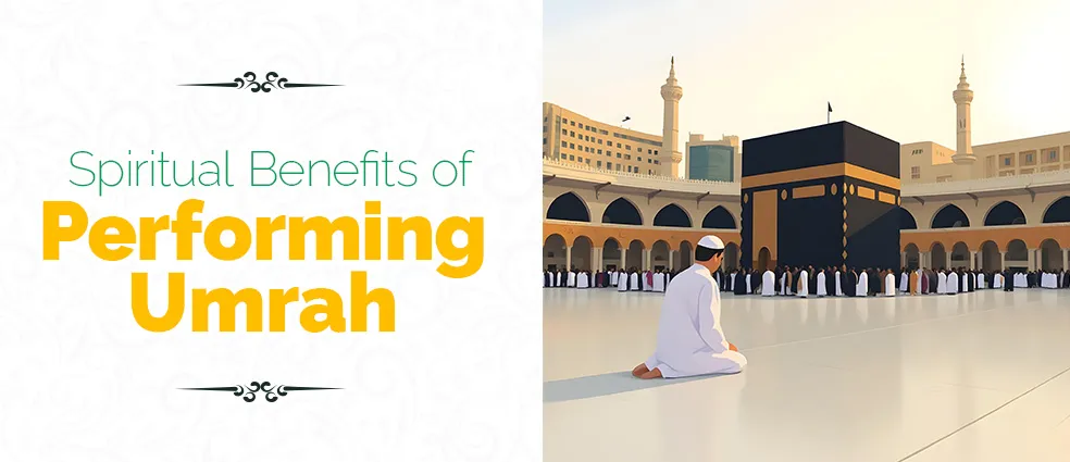 Spiritual Benefits of Performing Umrah