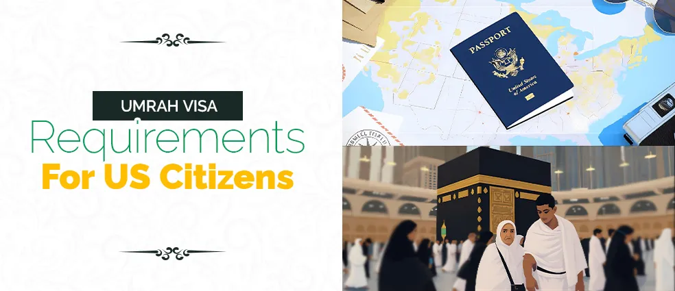 Umrah Visa Requirements for US Citizens