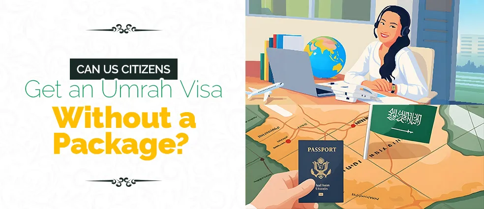 US Citizens Get an Umrah Visa Without a Package