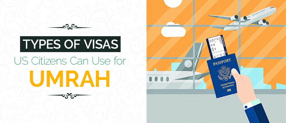 Types of Visas US Citizens Can Use for Umrah
