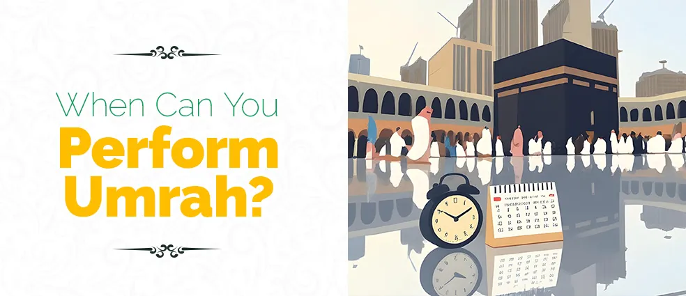 When Can You Perform Umrah